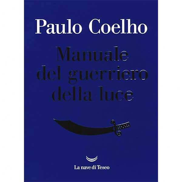 Manuale del guerriero della luce, Paulo Coelho Manuale del guerriero della luce, Paulo Coelho
