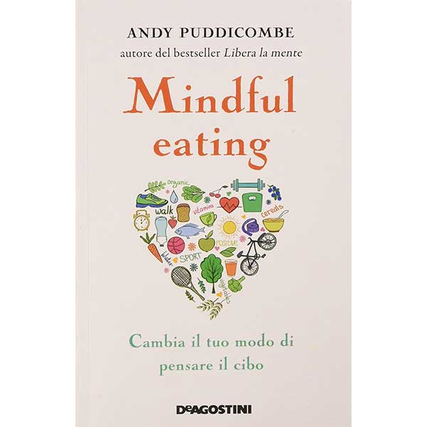 Mindful Eating. Cambia il tuo modo di pensare il cibo – Andy Puddicombe