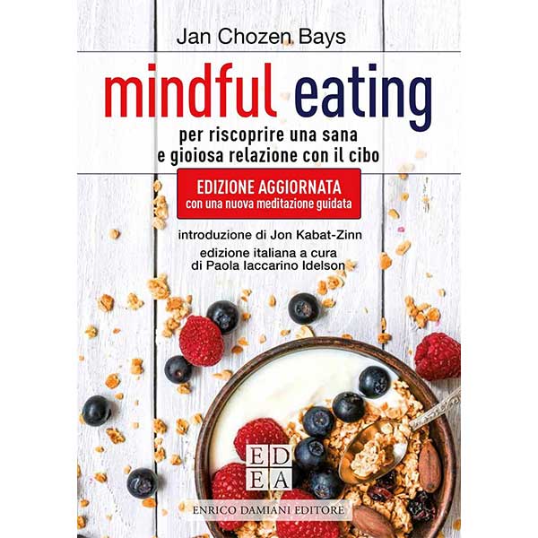 Mindful Eating. Per riscoprire una sana e gioiosa relazione con il cibo – Jan Chozen Bays